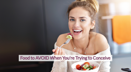 Food to AVOID when you’re trying to conceive
